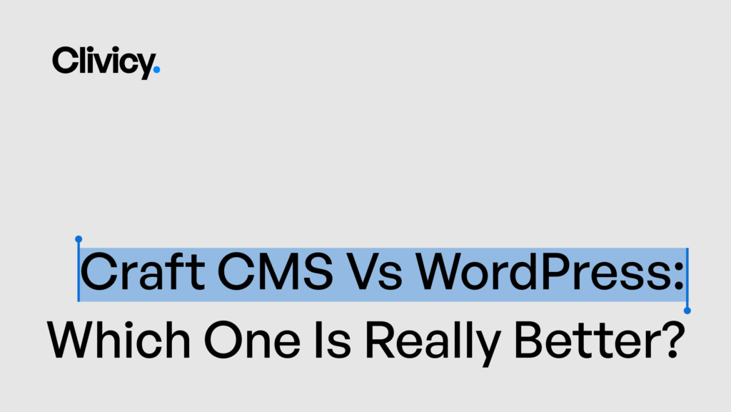 Craft CMS vs Wordpress: Which one is really better?